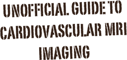 Unofficial Guide to Cardiovascular MRI imaging